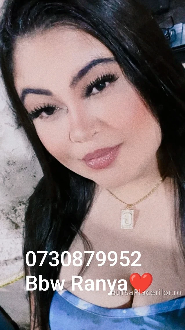 New Ranya bbw vino sa îți satisfaci FANTEZIILE, ofer și dominare.